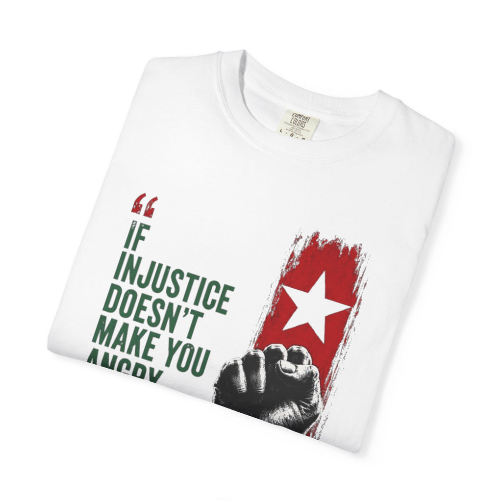 Protest Fist T-Shirt — “If Injustice Doesn’t Make You Angry, You’ve Already Accepted Slavery” Graphic Tee